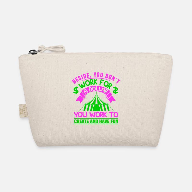 BESIDE YU DON T WORK FOR A DOLLAR YOU WORK TO CREA Organic Pouch