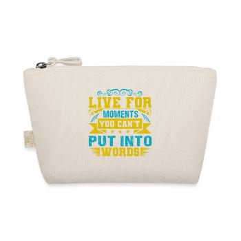 LIVE FOR MOMENTS YOU CAN'T PUT INTO WORDS - Organic Pouch - nature - Front