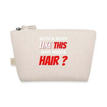 Avec un corps comme celui-ci, qui a besoin de cheveux? - Trousse biologique - nature - Devant