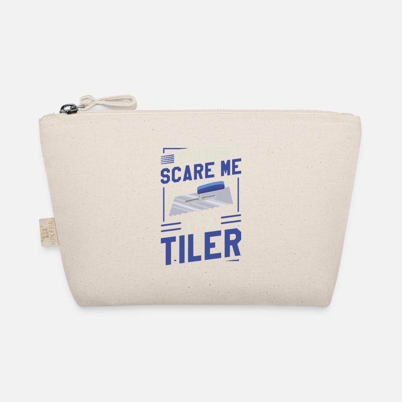 You Don't Scare Me I'm A Tiler Tiling Tilers Organic Pouch