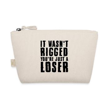 It Wasn't Rigged You're Just A Loser - Organic Pouch - nature - Front