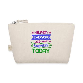 BLAST EVERYONE WITH KINDNESS TODAY - Organic Pouch - nature - Front