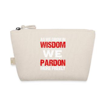 AU FUR ET À MESURE QUE NOUS GRANDISSONS EN SAGESSE, NOUS PARDONNONS LIBREMENT - Trousse biologique - nature - Devant