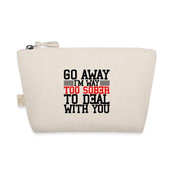 Go Away, I'm Way Too Sober To Deal With You 2 - Bio-Täschchen - Natur - Vorne