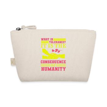 WHAT IS TOLERANCE IT IS THE CONSEQUENCE HUMANITY - Organic Pouch - nature - Front