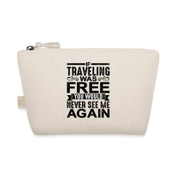 Si voyager était gratuit, je ne me reverrais jamais 2 - Trousse biologique - nature - Devant