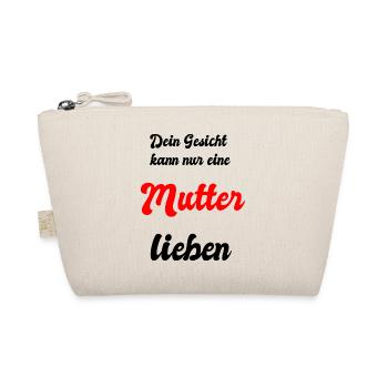 Dein Gesicht kann nur eine Mutter lieben - Bio-Täschchen - Natur - Vorne