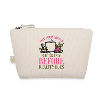 May Your Coffee Kick In Before Reality Does 33 - Organic Pouch - nature - Front