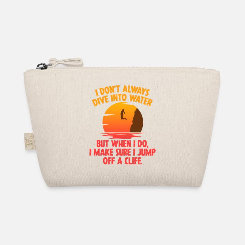 I Don't Always Dive Into Water Cliff Jumping Cliff Organic Pouch