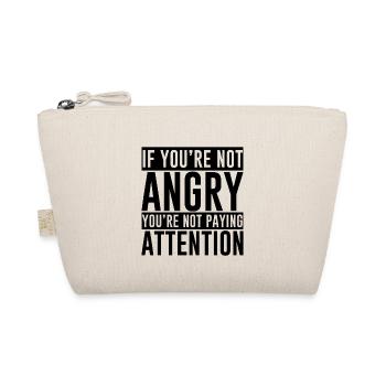 If You're Not Angry, You're Not Paying Attention 2 - Organic Pouch - nature - Front