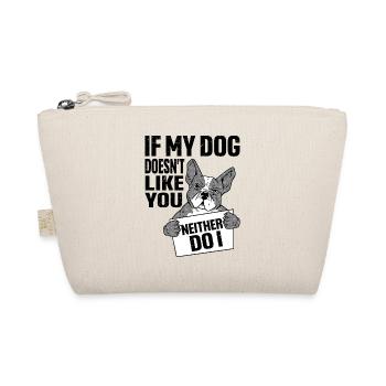 If My Dog Doesn't Like You, Neither Do I - Organic Pouch - nature - Front