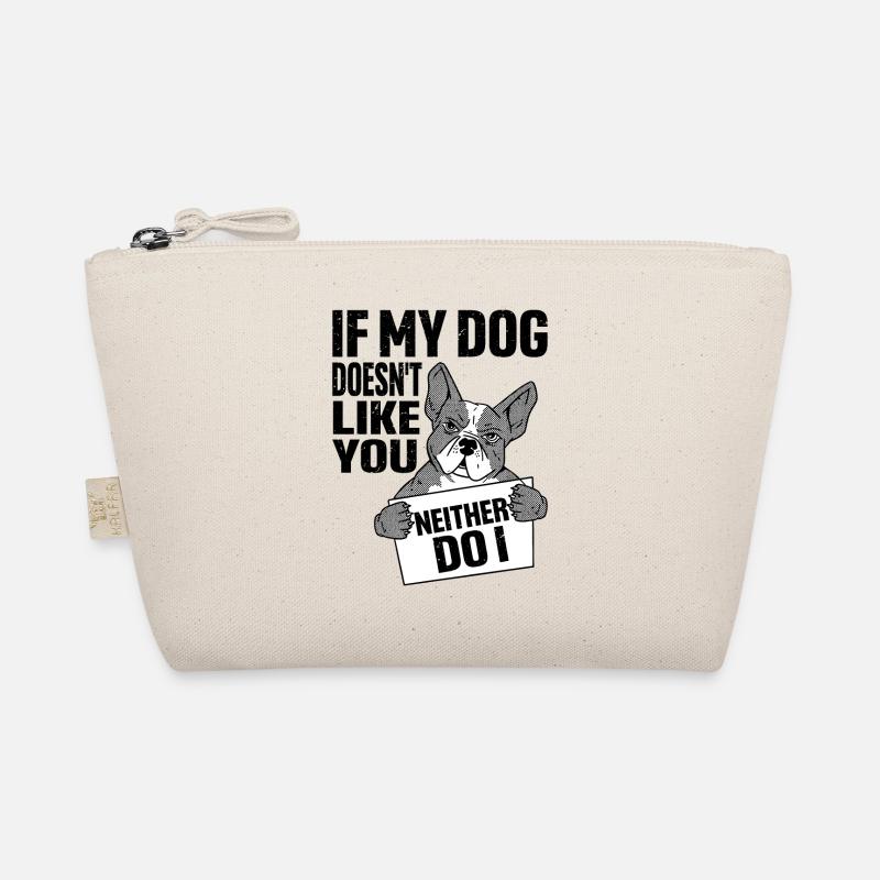If My Dog Doesn't Like You, Neither Do I - Bio-Täschchen - Natur