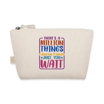 There's A Million Things I Haven't Done - Bio-Täschchen - Natur - Vorne