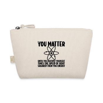 You Matter Until You x by c2 Then You Energy - Organic Pouch - nature - Front