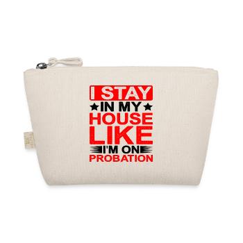 I Stay In My House Like I'm On Probation - Organic Pouch - nature - Front