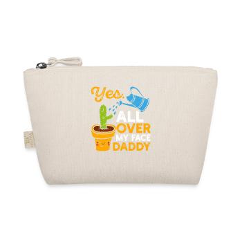 Yes All Over My Face Daddy Funny Plant Dad - Organic Pouch - nature - Front