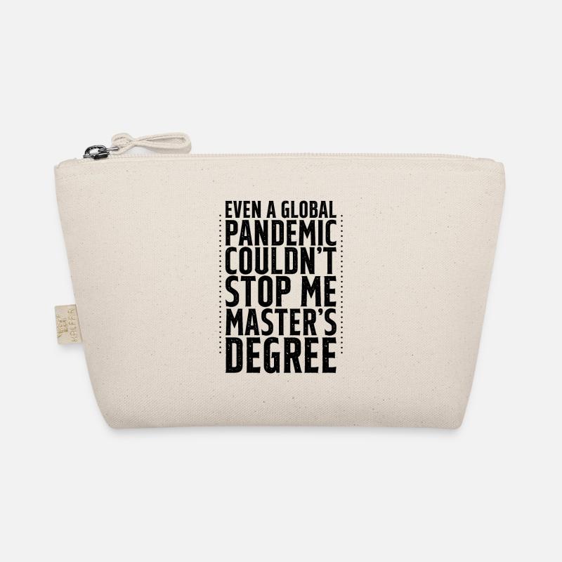 Even A Pandemic Couldn't Stop Me, Master's Degree4 Organic Pouch