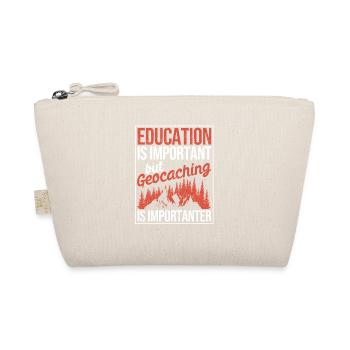 Education is important, but geocaching is still - Organic Pouch - nature - Front