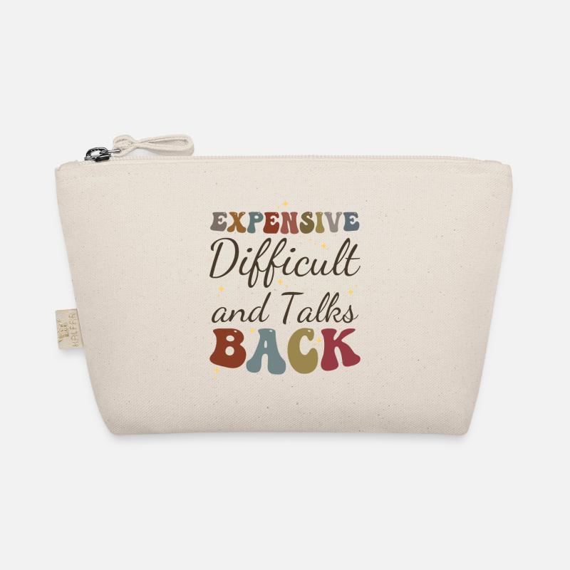 Expensive Difficult and Talks Back Funny Saying Organic Pouch