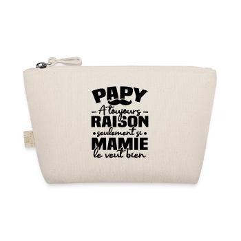 Papy a raison seulement si mamie le veut bien - Trousse biologique - nature - Devant
