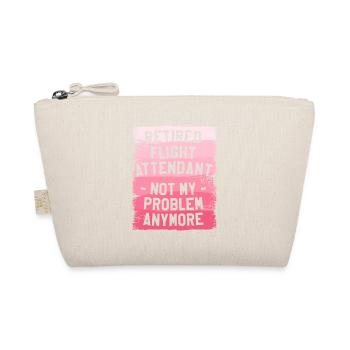 Retired Flight Attendant Not My Problem Anymore - Organic Pouch - nature - Front