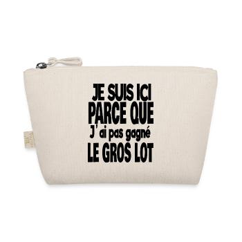 je suis ici parce que j'ai pas gagné le gros lot - Trousse biologique - nature - Devant