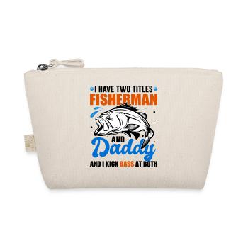 I Have Two Titles Fisherman And Daddy Bass Fishing - Organic Pouch - nature - Front