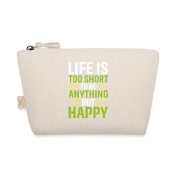 Life is Too Short to Be Anything But Happy - Organic Pouch - nature - Front