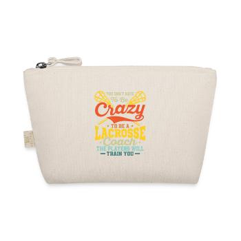 You Don't Have To Be Crazy To Be A Lacrosse Coach - Organic Pouch - nature - Front