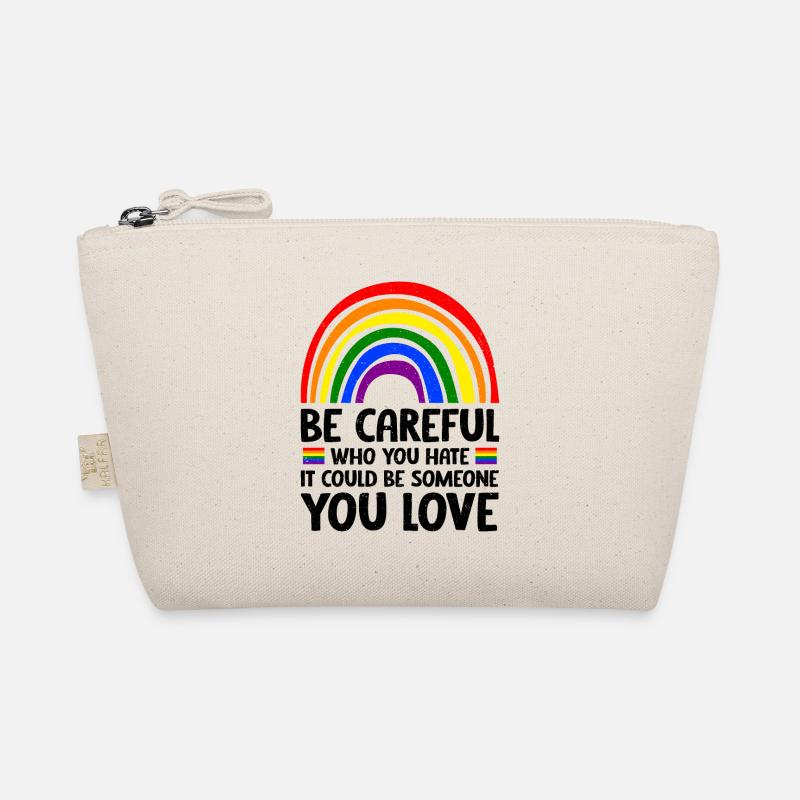 Be careful who you hate, it could be someone Organic Pouch