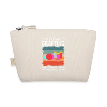 It's Ok If You Don't Like Crafting It's Kind Of A - Organic Pouch - nature - Front