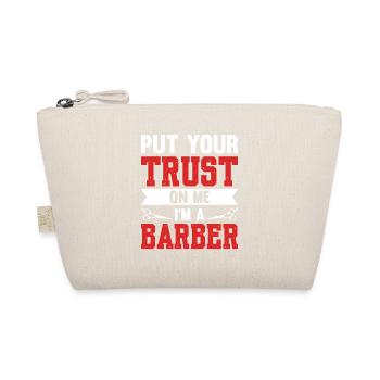 Put Your Trust On Me I'm A Barber - Organic Pouch - nature - Front