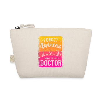 Forget Princess I Want To Be A Doctor Medical - Organic Pouch - nature - Front