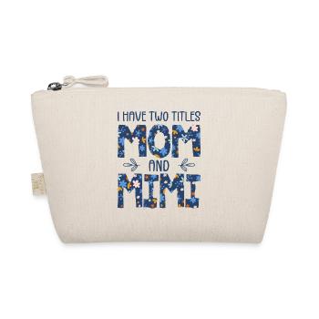 I Have Two Titles Mom And Mimi - Organic Pouch - nature - Front