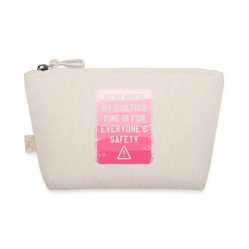 Remember My Quilting Time Is For Everyone's Safety - Organic Pouch - nature - Front