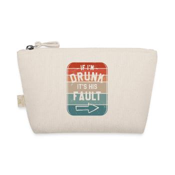 If I'm Drunk It's His Fault Beer Drinking Alcohol - Organic Pouch - nature - Front