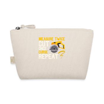 Measure Twice Cut Once Curse Repeat Funny Handyman - Organic Pouch - nature - Front