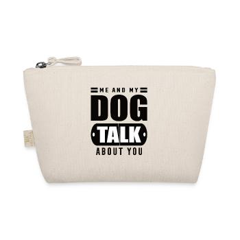 Me and My Dog Talk About You - Organic Pouch - nature - Front