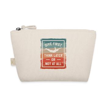 Dive First Think Later Or Not At All Cliff Diving - Organic Pouch - nature - Front