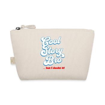 Cool Story Bro - but I doubt it - Organic Pouch - nature - Front