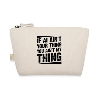 If AI Ain't Your Thing You Ain't My Thing - Machin - Bio-Täschchen - Natur - Vorne