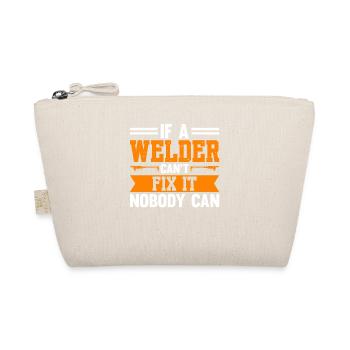 If A Welder Can't Fix It Nobody Can - Organic Pouch - nature - Front