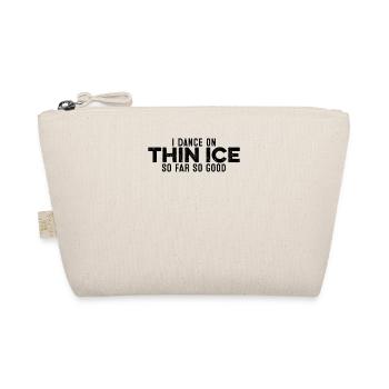 Je danse sur la glace mince jusqu’à présent si bon drôle de détente - Trousse biologique - nature - Devant