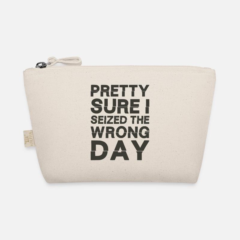 Pretty sure I seized the wrong day Organic Pouch