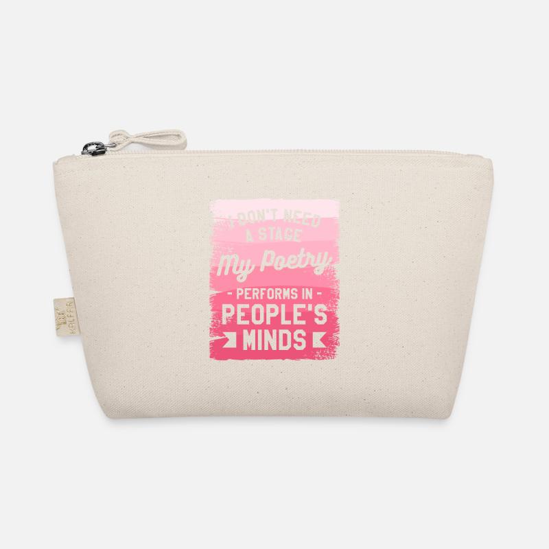 I Don't Need A Stage My Poetry Performs In Organic Pouch