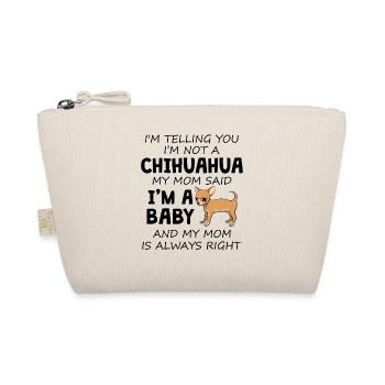 I'm Telling You I'm Not A Chihuahua - Organic Pouch - nature - Front