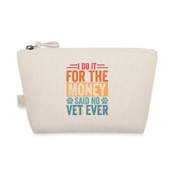 I Do It For The Money - Said No Vet Ever Veterinar - Organic Pouch - nature - Front