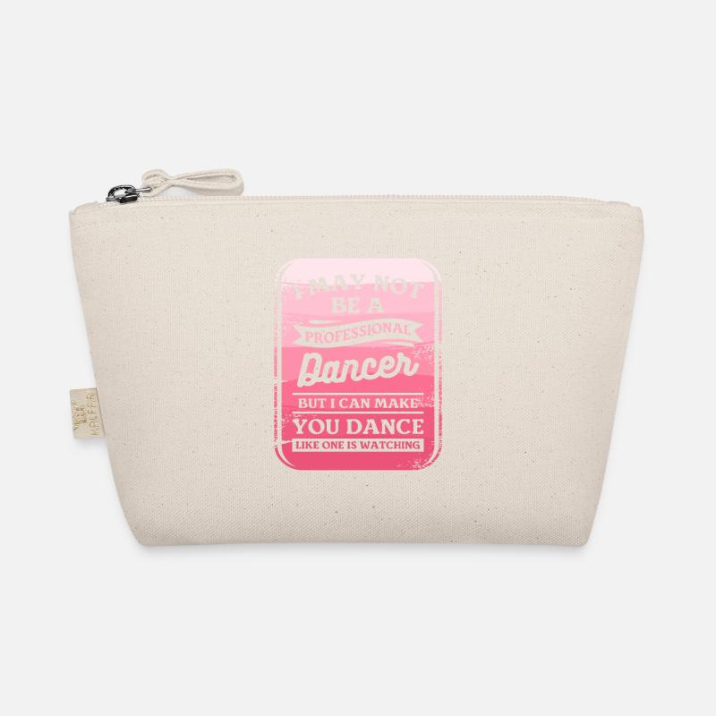 I May Not Be A Professional Dancer But I Can Make Organic Pouch