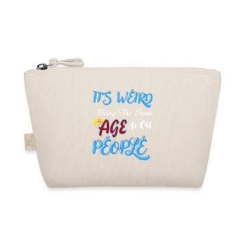 It's Weird Being The Same Age As Old People Funny - Trousse biologique - nature - Devant