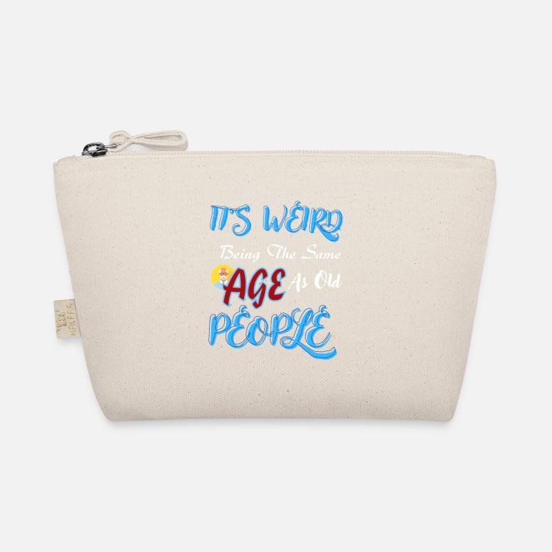 It's Weird Being The Same Age As Old People Funny Trousse biologique